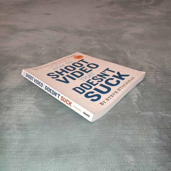 Book How to Shoot Video That Doesn't Suck Film Maker Guide Steve Stockman - Picture 3 of 14